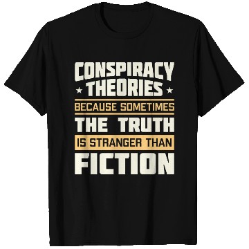 Discover Funny Conspiracy Theories Quote T Shirts