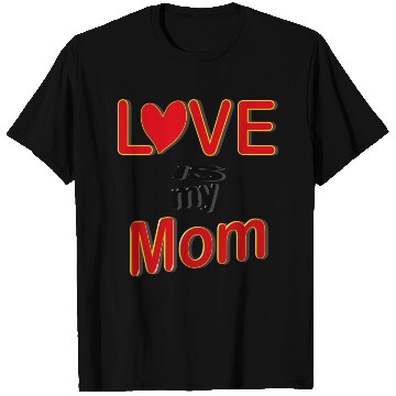 Discover Love is my mom love mom gift for mothers4083 T Shirts