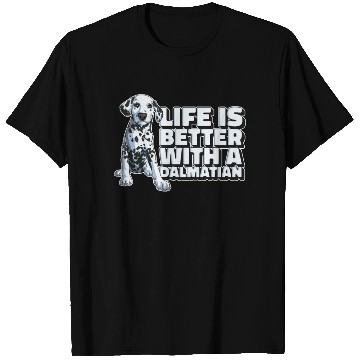 Discover Dalmatian Life's Better With A Dalmatian T Shirts