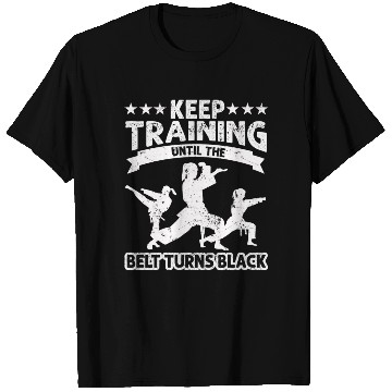 Discover Keep Training Until The Belt Turns Black T Shirts