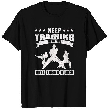 Discover Keep Training Until The Belt Turns Black T Shirts
