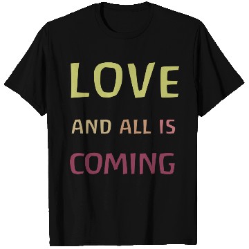Discover Love and all is coming - Kindness, understanding T Shirts
