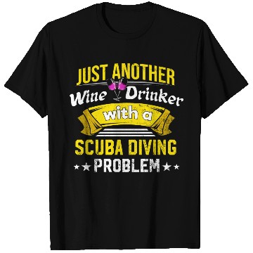 Discover Wine Drinker with Scuba Diving Problem Wine Lover T Shirts