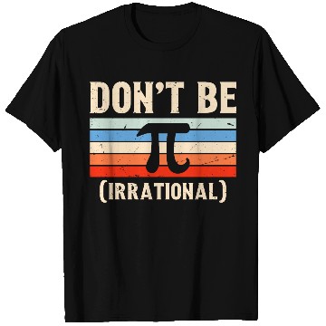 Discover Funny Pi Day T Shirts Math for Pi Day 3 14 Don t Be