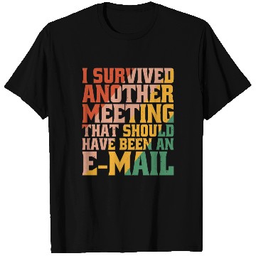 Discover I Survived Another Meeting 32 T Shirts