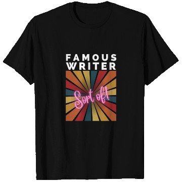 Discover FAMOUS WRITER, Sort of! T Shirts