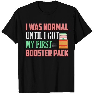 Discover I Was Normal Until I Got My First Booster Pack Col T Shirts