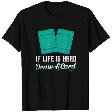Discover If Life Is Hard - Draw A Card Card Collector Tradi T Shirts