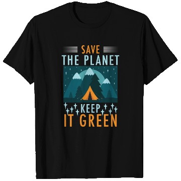 Discover Save The Planet Keep It Green T Shirts