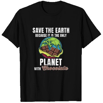 Discover Save Planet Chocolate T Shirts