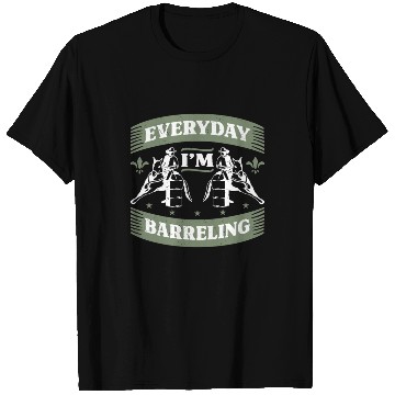 Discover Barrel Racing Everyday I'm Barreling Barrel Race T Shirts