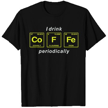 Discover COFFEE - with elements of the periodic table T Shirts