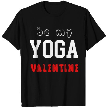 Discover be my yoga valentine T Shirts