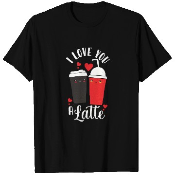 Discover I Love You A Latte T Shirts