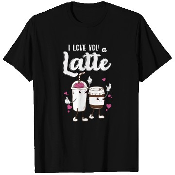 Discover I Love You A Latte T Shirts