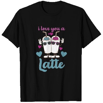 Discover I Love You A Latte T Shirts