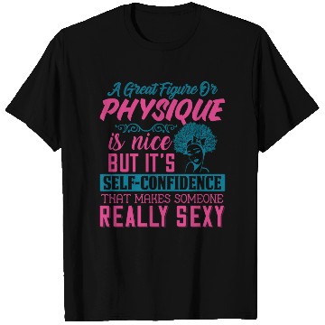 Discover A Great Figure Or Physique Is Nice T Shirts