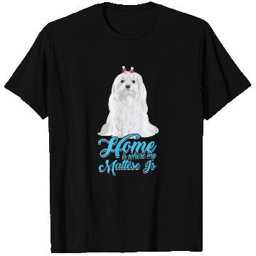 Discover Maltese My Home's Where My Maltese Is T Shirts