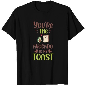 Discover You are the avocado to my toast T Shirts