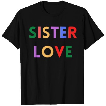 Discover SISTER LOVE T Shirts
