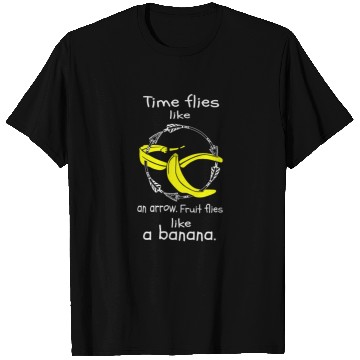 Discover Time Flies Like an Arrow Fruit Flies Like a Banana T Shirts