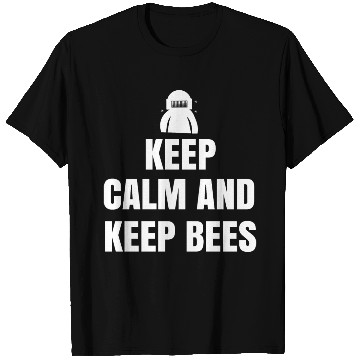 Discover keep calm and keep bees T Shirts