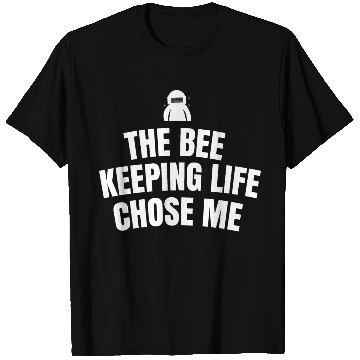 Discover The bee keeping life chose me T Shirts