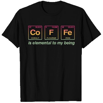 Discover COFFEE - with elements of the periodic table T Shirts