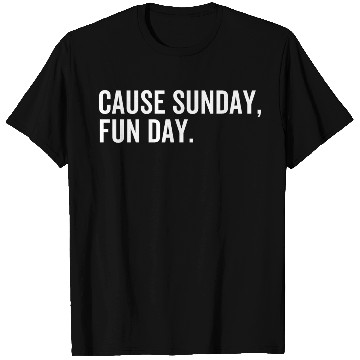 Discover Cause Sunday Fun Day T Shirts