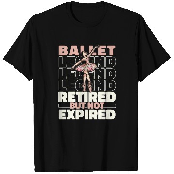 Discover Ballet Ballerina Retired T Shirts