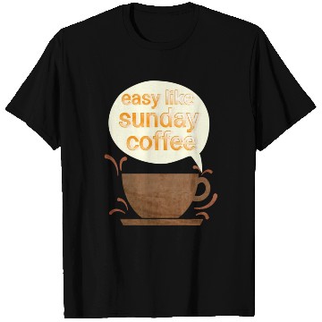 Discover Easy like sunday coffee T Shirts