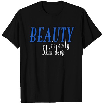 Discover beauty is only skin deep T Shirts