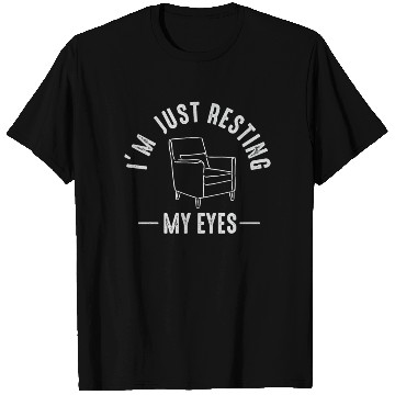 Discover I'm Just Resting My Eyes T Shirts
