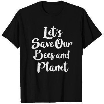 Discover Let's save our bees and planet T Shirts