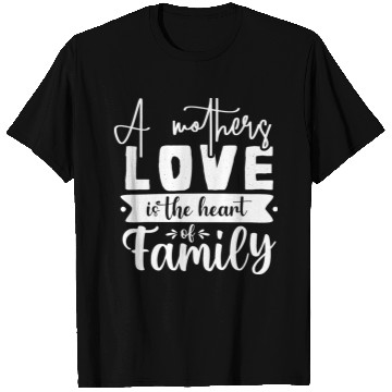 Discover A Mother Is The Heart Of The Family T Shirts
