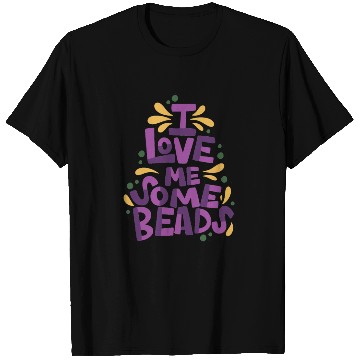 Discover I Love Me Some Beads T Shirts