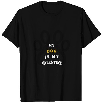 Discover My dog is my valentine T Shirts
