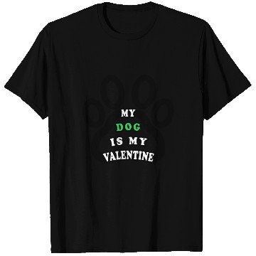 Discover My dog is my valentine T Shirts