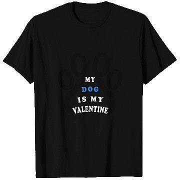 Discover My dog is my valentine T Shirts