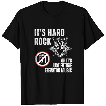 Discover Hard Rock or Future Elevator Music T Shirts
