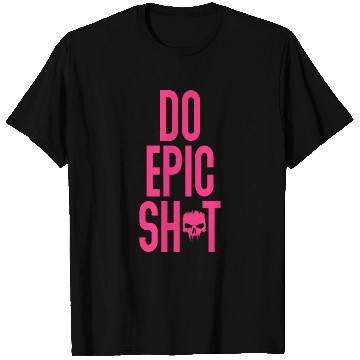 Discover Funny sayings - DO EPIC SHIT T Shirts