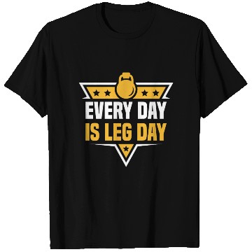 Discover Every Day Is Leg Day Funny For Gym Lover T Shirts