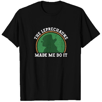 Discover The Leprechauns Made Me Do It - St Patricks Day T Shirts