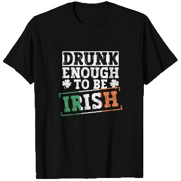 Discover Drunk Enough To Be Irish - St Patricks Day Irish T Shirts