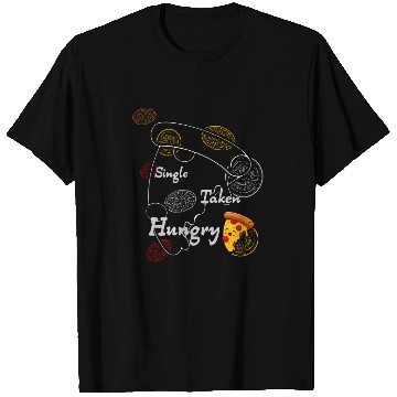 Discover Single Taken Hungry, Pizza is my Valentine T Shirts