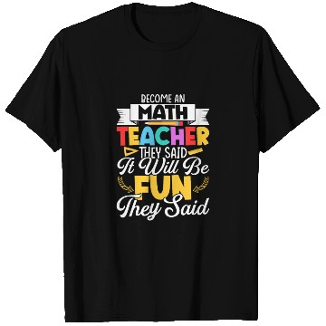 Discover Become An Math Teacher They Said School Education T Shirts