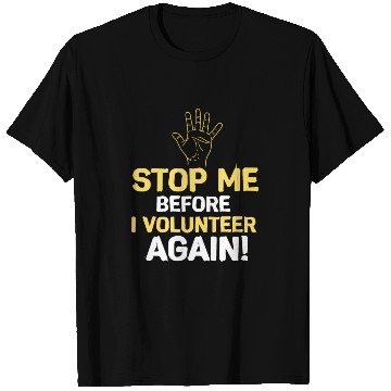 Discover Stop Me Before I Volunteer Again Fire Department T Shirts