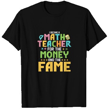 Discover I Became A Math Teacher For The Money School Educa T Shirts