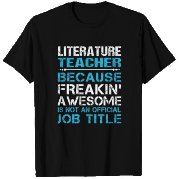 Discover Literature Teacher T Shirts - Freaking Awesome Gift