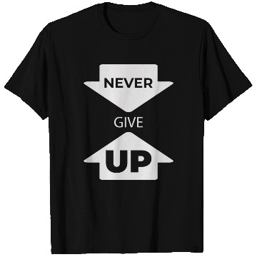 Discover Never Give Up T Shirts